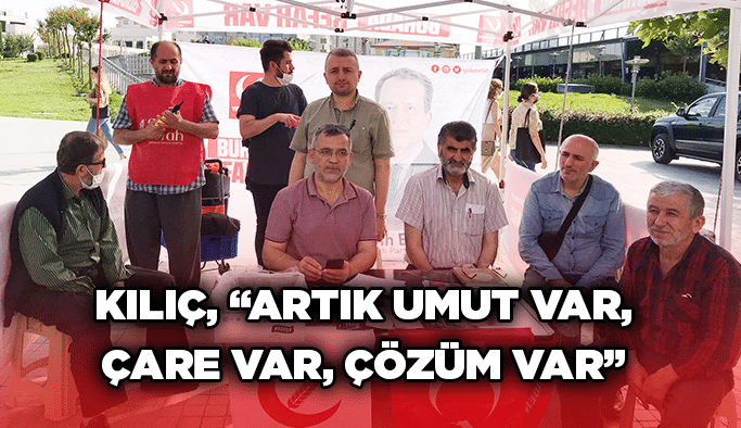 Kılıç, “Artık umut var, çare var, çözüm var”