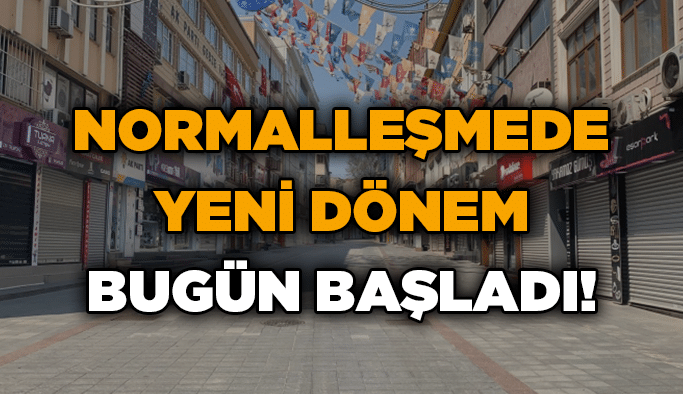 Normalleşmede yeni dönem bugün başladı!