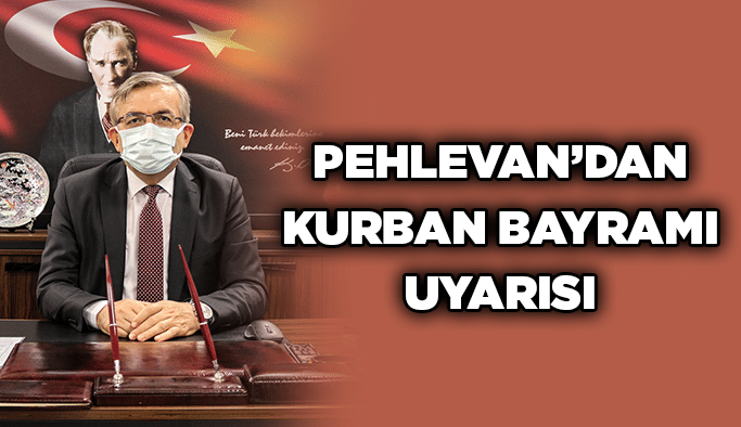 Pehlevan’dan Kurban Bayramı Uyarısı