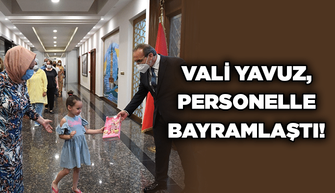 Vali Yavuz, personelle bayramlaştı!