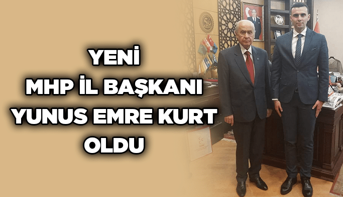 Yeni MHP İl Başkanı Yunus Emre Kurt oldu