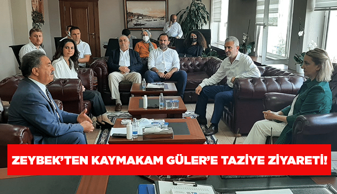 Zeybek’ten Kaymakam Güler’e taziye ziyareti!