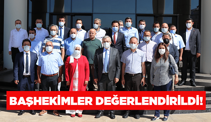Başhekimler değerlendirildi!