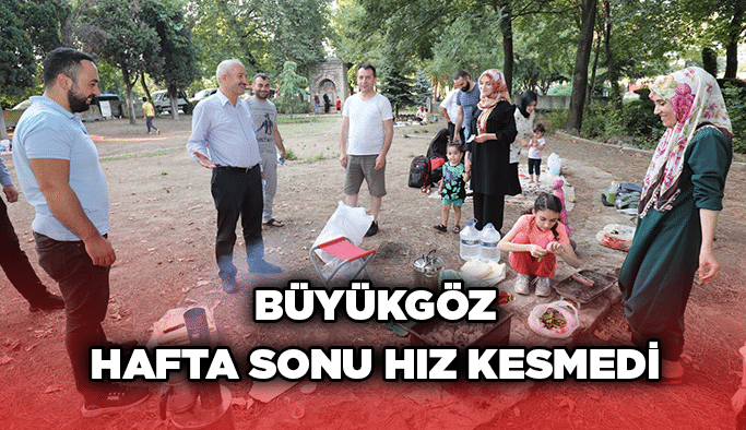 Büyükgöz hafta sonu hız kesmedi