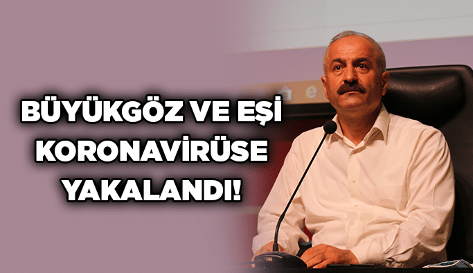 Büyükgöz ve eşi koronavirüse yakalandı!