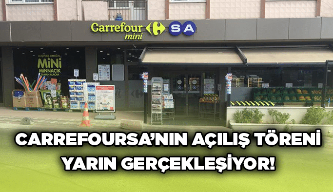 CarrefourSA’nın açılış töreni yarın gerçekleşiyor!