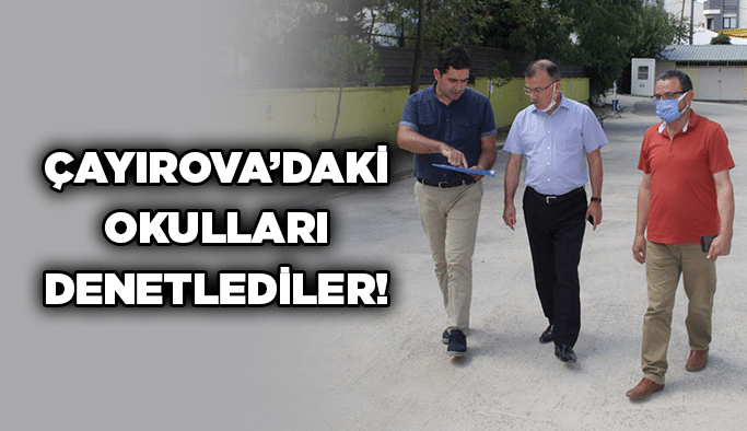 Çayırova’daki okulları denetlediler!