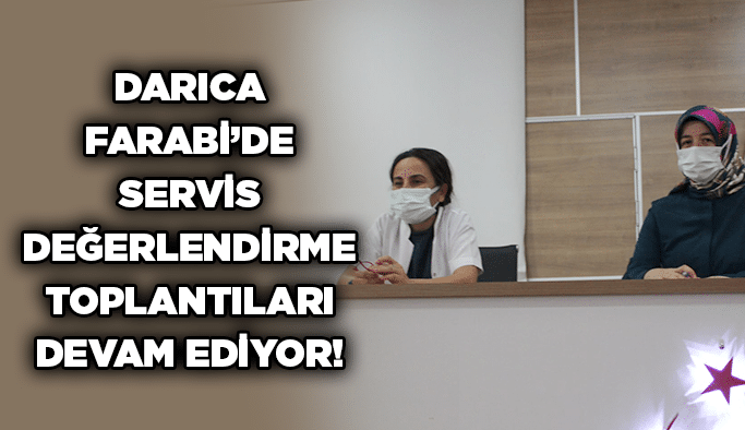 Darıca Farabi’de Servis Değerlendirme Toplantıları devam ediyor!