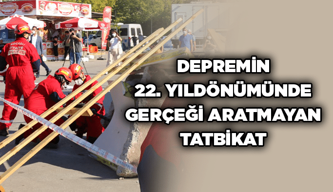 Depremin 22. yıldönümünde gerçeği aratmayan tatbikat