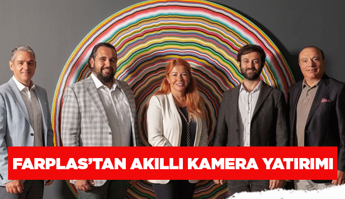 Farplas’tan akıllı kamera yatırımı