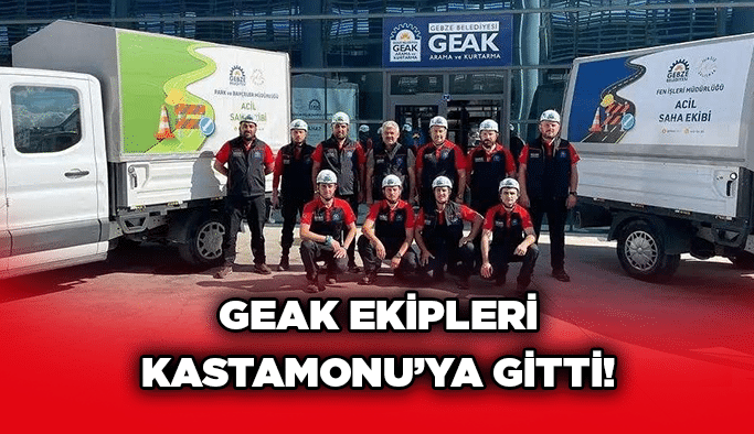GEAK ekipleri Kastamonu’ya gitti!