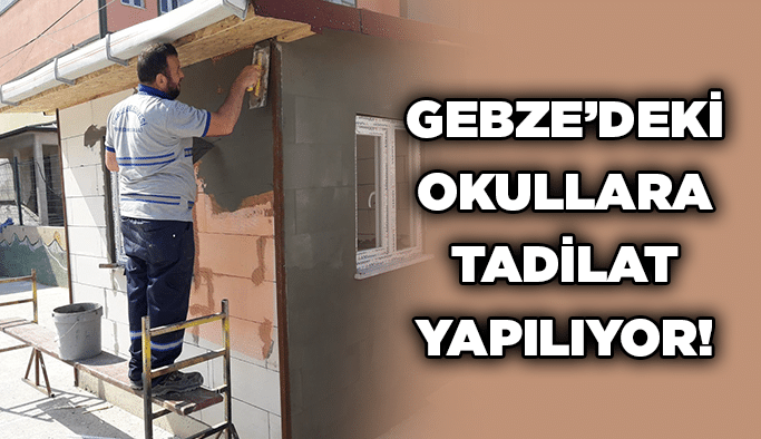 Gebze’deki okullara tadilat yapılıyor!