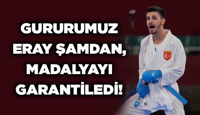 Gururumuz Eray Şamdan, madalyayı garantiledi!