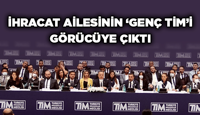 İhracat Ailesinin ‘Genç TİM’i görücüye çıktı