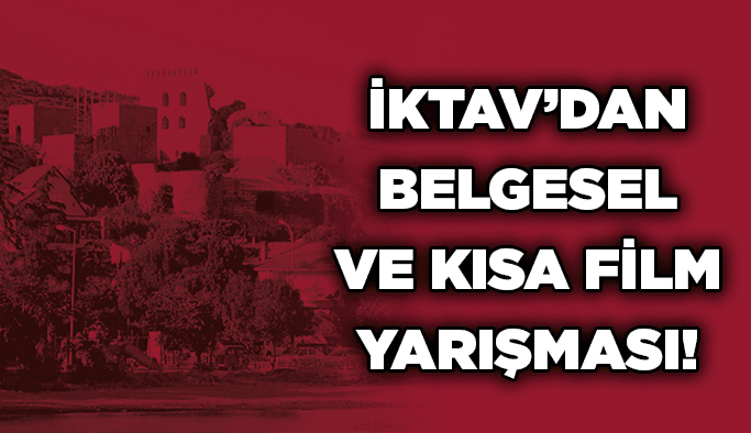 İKTAV’dan belgesel ve kısa film yarışması!