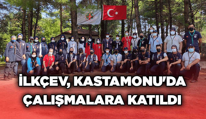 İLKÇEV, Kastamonu'da çalışmalara katıldı