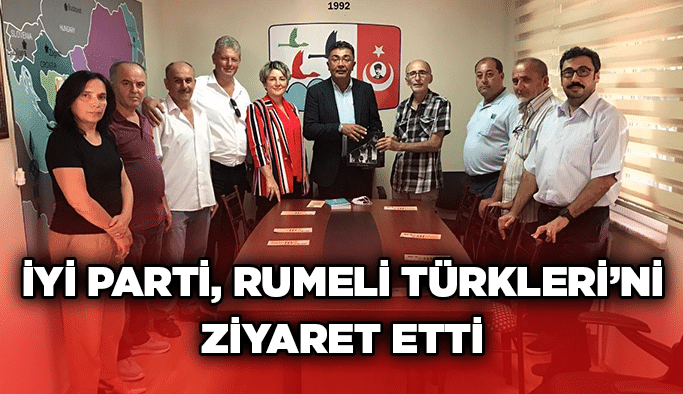 İYİ Parti, Rumeli Türkleri’ni ziyaret etti