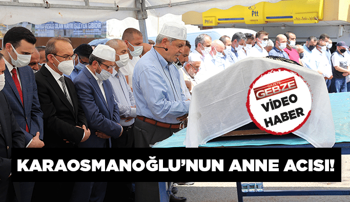 Karaosmanoğlu’nun anne acısı!