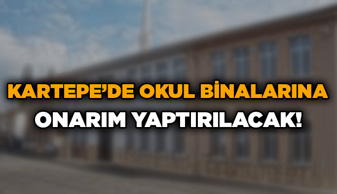 Kartepe’de okul binalarına onarım yaptırılacak!