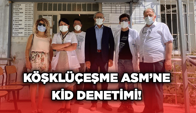 Köşklüçeşme ASM’ne KİD Denetimi!