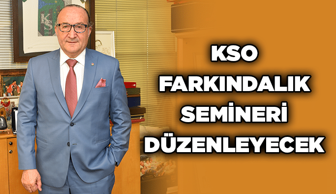 KSO Farkındalık Semineri Düzenleyecek