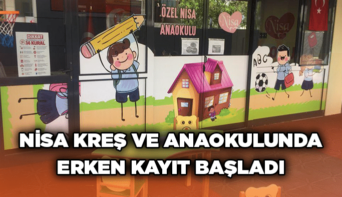 Nisa Kreş ve Anaokulunda erken kayıt başladı