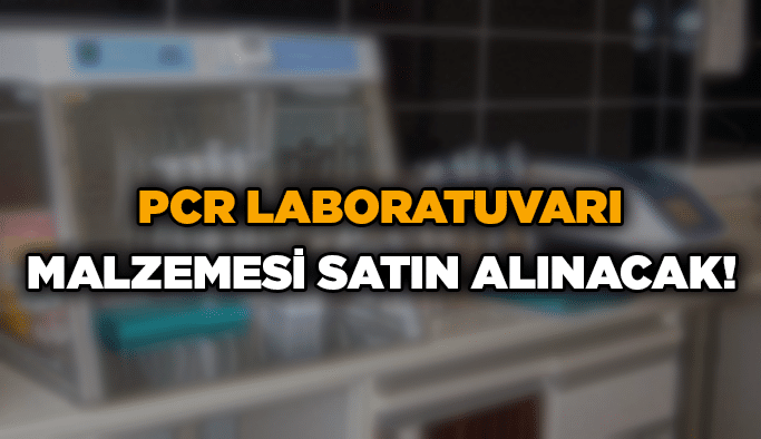 PCR laboratuvarı malzemesi satın alınacak!