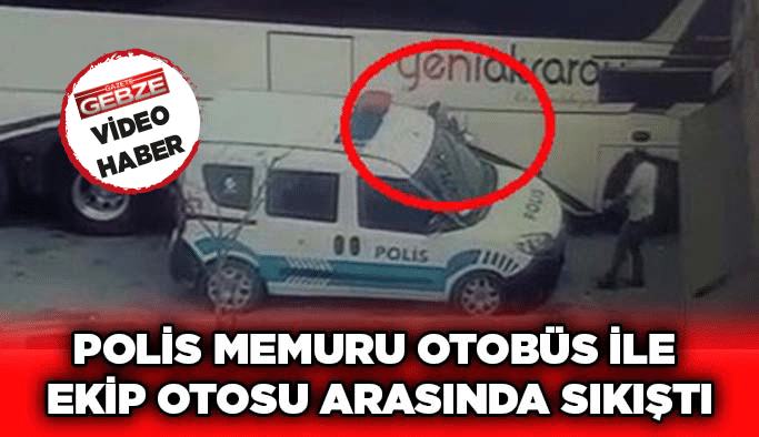 Polis memuru otobüs ile ekip otosu arasında sıkıştı