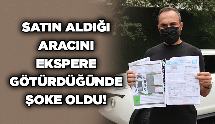 Satın aldığı aracını ekspere götürdüğünde şoke oldu!
