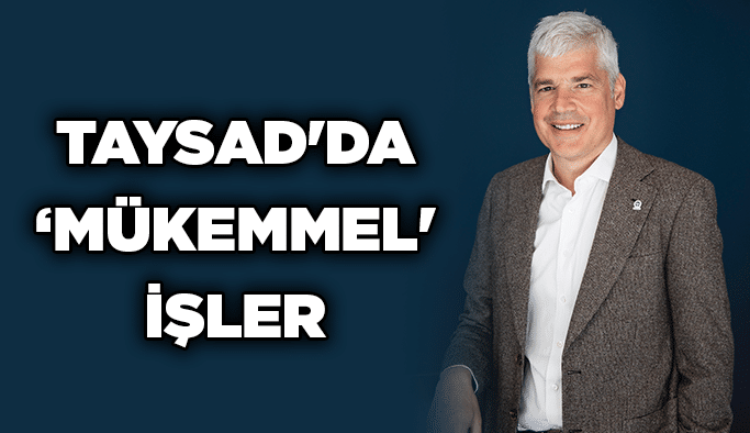 TAYSAD'da ‘mükemmel' işler