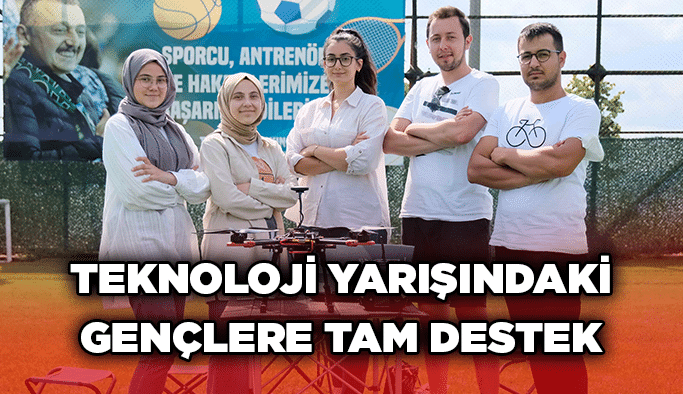 Teknoloji yarışındaki gençlere tam destek