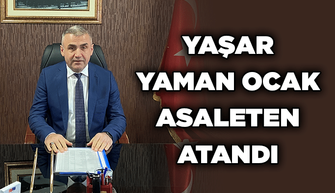 Yaşar Yaman Ocak asaleten atandı