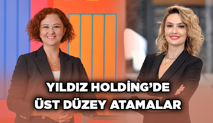 Yıldız Holding’de üst düzey atamalar