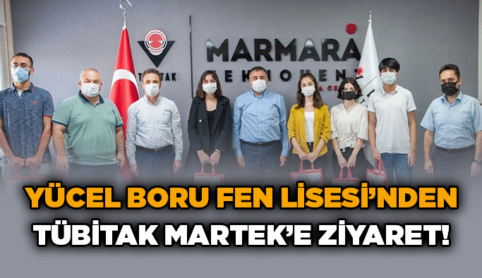 Yücel Boru Fen Lisesi’nden TÜBİTAK MARTEK’e ziyaret!