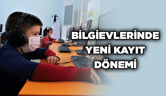 Bilgievlerinde yeni kayıt dönemi