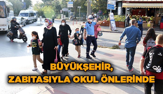 Büyükşehir, Zabıtasıyla okul önlerinde