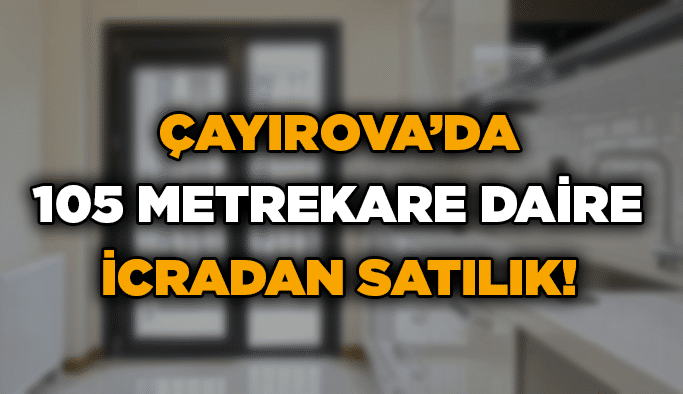 Çayırova’da 105 metrekare daire icradan satılık!