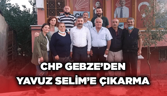 CHP Gebze’den Yavuz Selim’e çıkarma