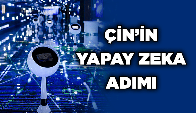 Çin’in Yapay Zeka adımı