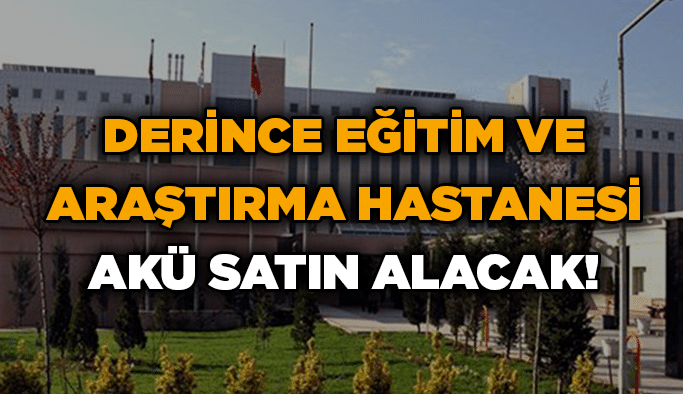 Derince Eğitim ve Araştırma Hastanesi akü satın alacak!