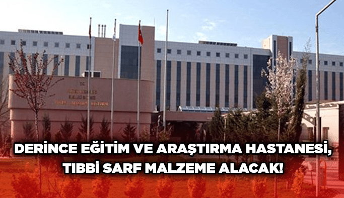 Derince Eğitim ve Araştırma Hastanesi, tıbbi sarf malzeme alacak!