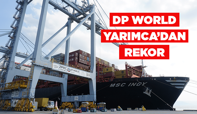 DP World Yarımca’dan Rekor