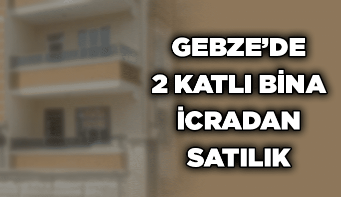 Gebze’de 2 katlı bina icradan satılık