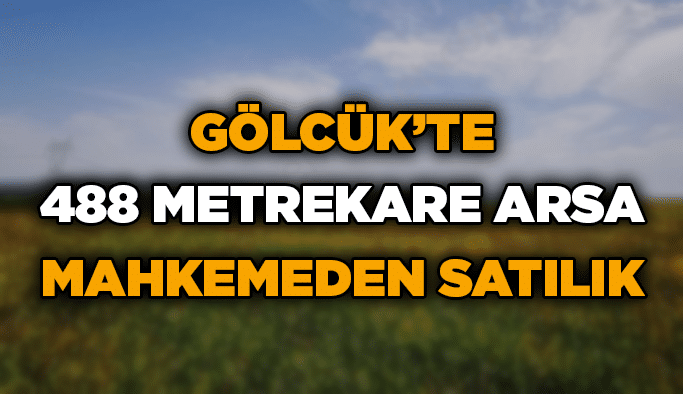 Gölcük’te 488 metrekare arsa mahkemeden satılık