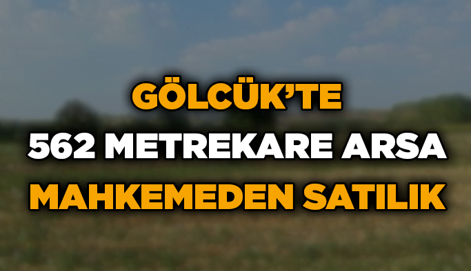 Gölcük’te 562 metrekare arsa mahkemeden satılık