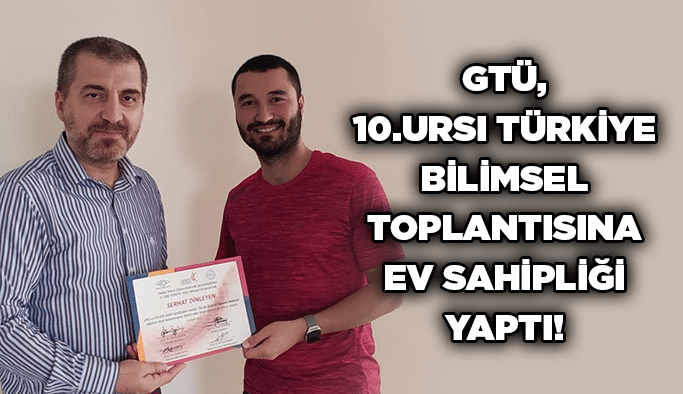 GTÜ, 10.URSI Türkiye Bilimsel toplantısına ev sahipliği yaptı!