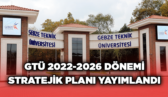 GTÜ 2022-2026 Dönemi Stratejik Planı Yayımlandı