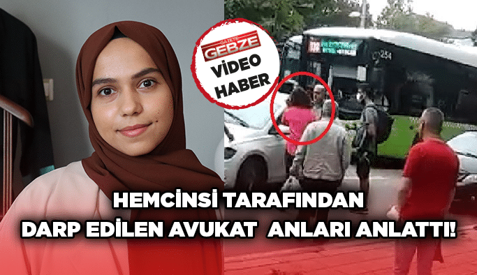 Hemcinsi tarafından darp edilen avukat o anları anlattı!