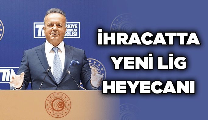 İhracatta yeni lig heyecanı