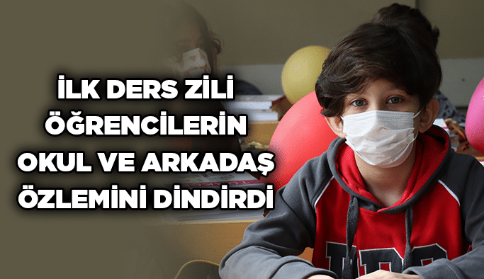 İlk ders zili öğrencilerin okul ve arkadaş özlemini dindirdi